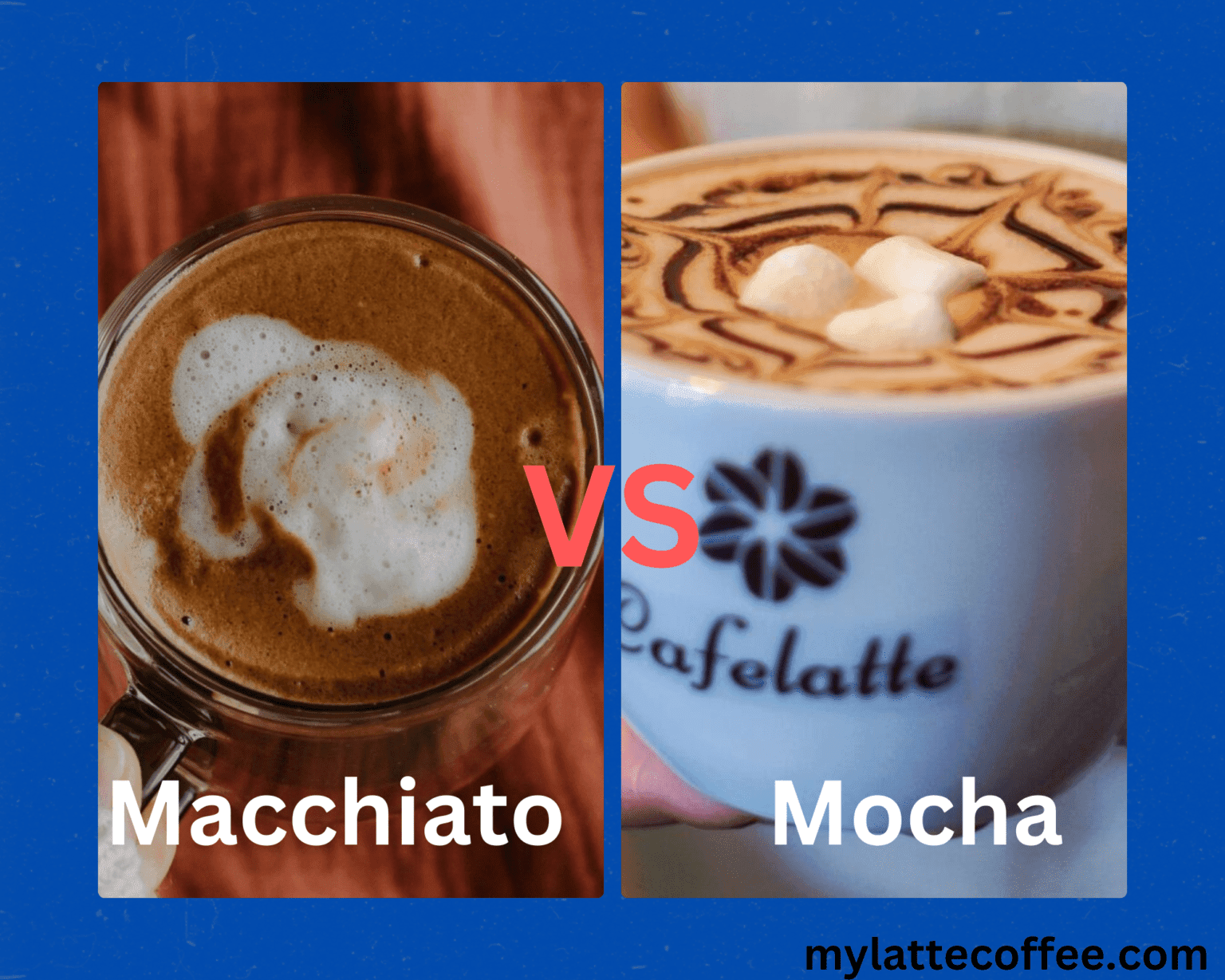 Macchiato vs Mocha exploring all the differences My Latte Coffee